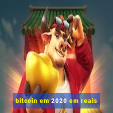 bitcoin em 2020 em reais